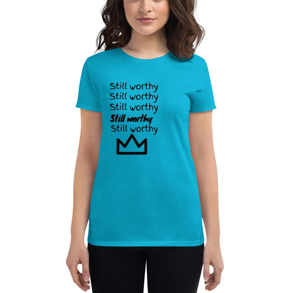 "Still (& always will be) Worthy" Women's short sleeve t-shirt
